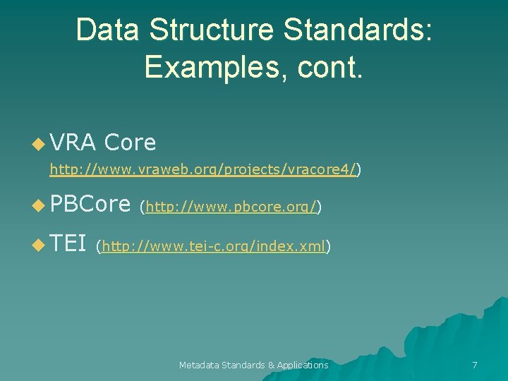 Data Structure Standards: Examples, cont. u VRA Core http: //www. vraweb. org/projects/vracore 4/) u