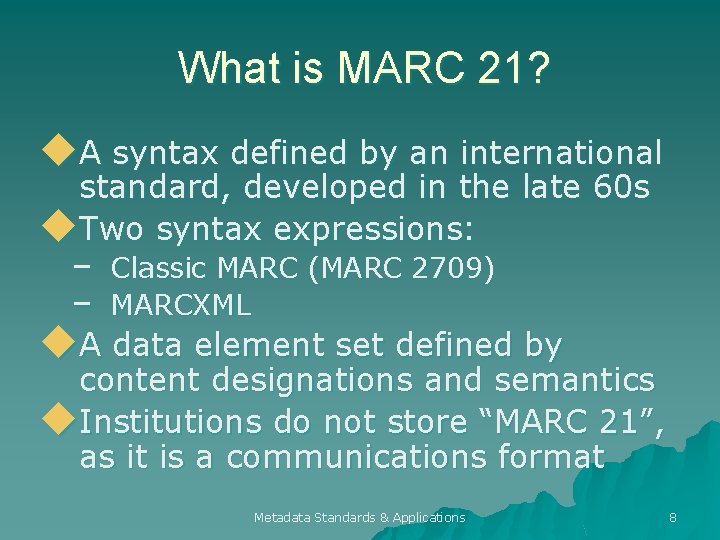 What is MARC 21? u. A syntax defined by an international standard, developed in