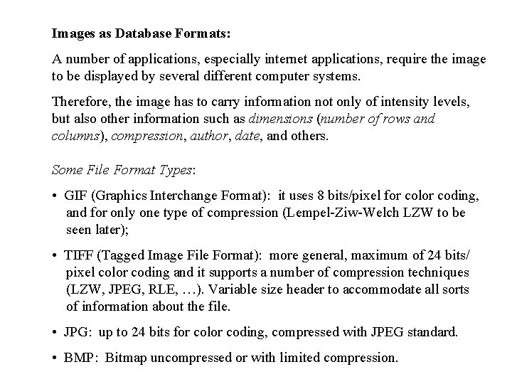 Images as Database Formats: A number of applications, especially internet applications, require the image