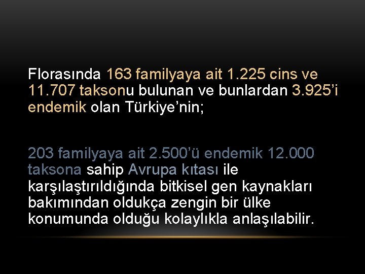 Florasında 163 familyaya ait 1. 225 cins ve 11. 707 taksonu bulunan ve bunlardan