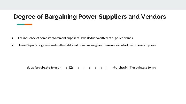Degree of Bargaining Power Suppliers and Vendors ● The influence of home improvement suppliers