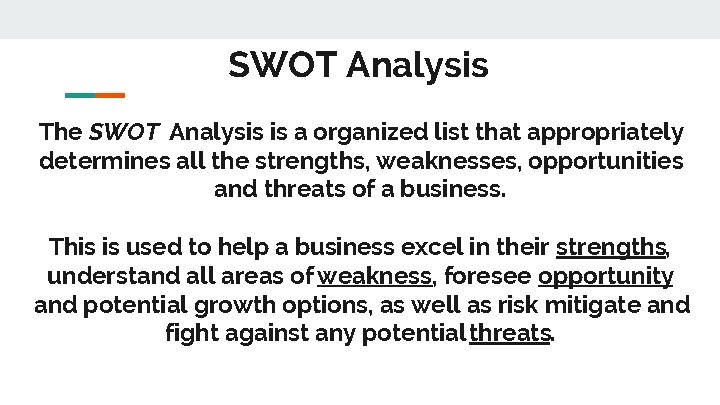 SWOT Analysis The SWOT Analysis is a organized list that appropriately determines all the
