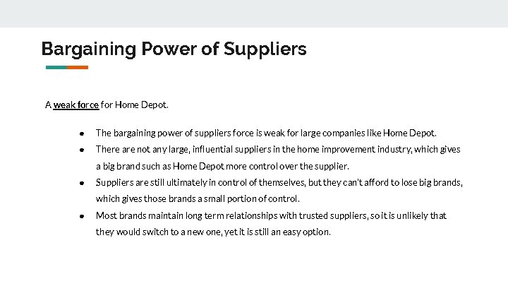 Bargaining Power of Suppliers A weak force for Home Depot. ● The bargaining power