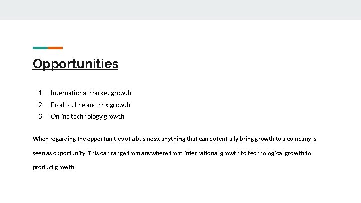 Opportunities 1. International market growth 2. Product line and mix growth 3. Online technology