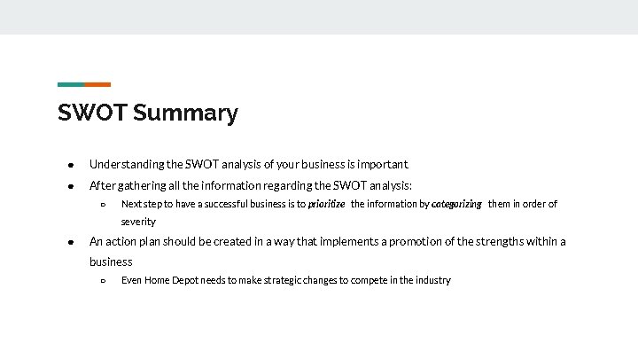 SWOT Summary ● Understanding the SWOT analysis of your business is important ● After