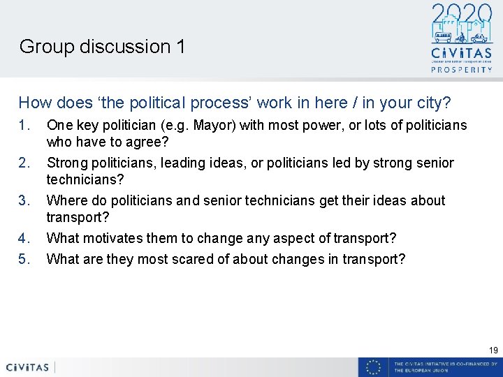 Group discussion 1 How does ‘the political process’ work in here / in your
