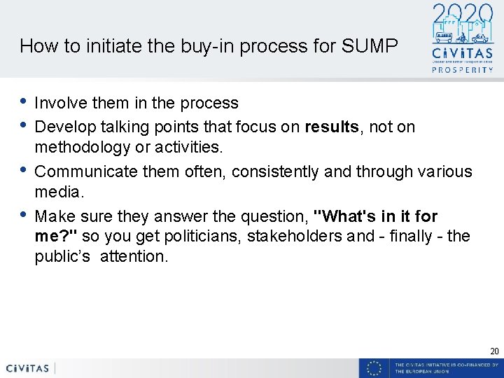 How to initiate the buy-in process for SUMP • • Involve them in the