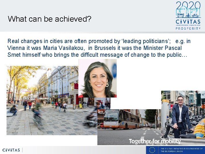 What can be achieved? Real changes in cities are often promoted by ‘leading politicians’;
