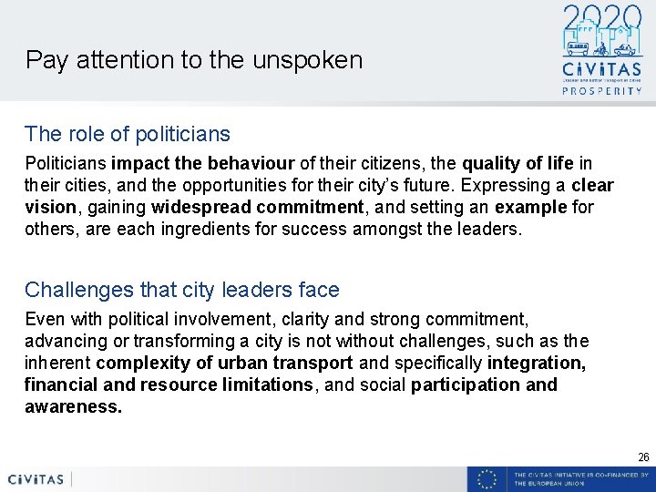 Pay attention to the unspoken The role of politicians Politicians impact the behaviour of