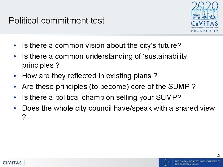 Political commitment test • Is there a common vision about the city’s future? •