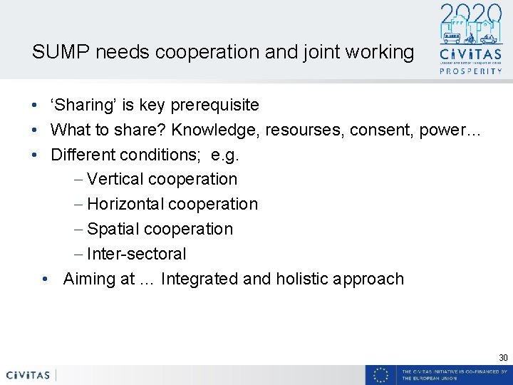 SUMP needs cooperation and joint working • ‘Sharing’ is key prerequisite • What to