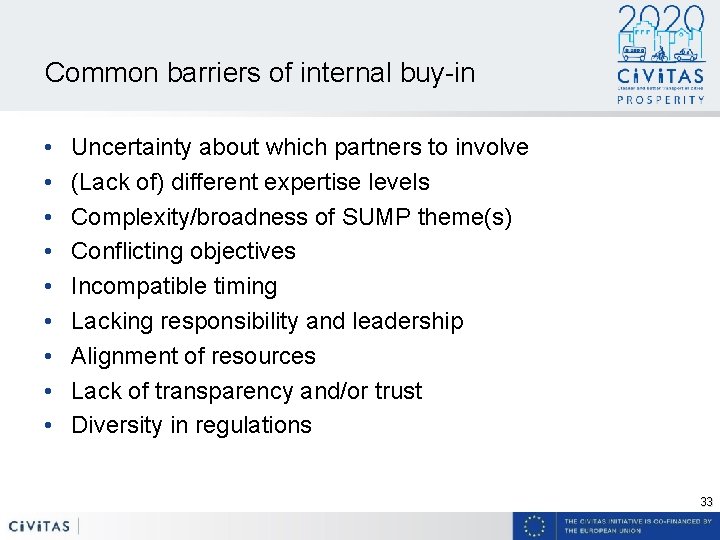 Common barriers of internal buy-in • • • Uncertainty about which partners to involve