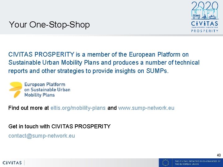 Your One-Stop-Shop CIVITAS PROSPERITY is a member of the European Platform on Sustainable Urban