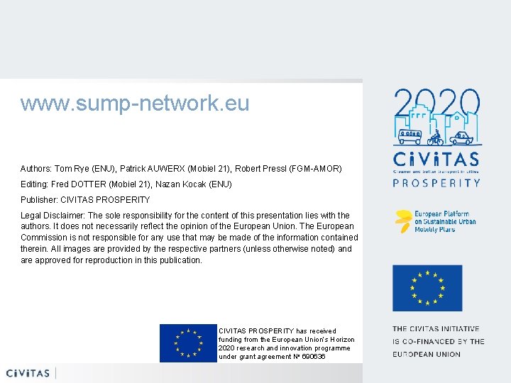 www. sump-network. eu Authors: Tom Rye (ENU), Patrick AUWERX (Mobiel 21), Robert Pressl (FGM-AMOR)