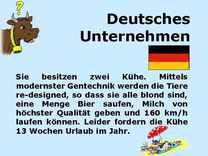 Deutsches Unternehmen Sie besitzen zwei Kühe. Mittels modernster Gentechnik werden die Tiere re-designed, so