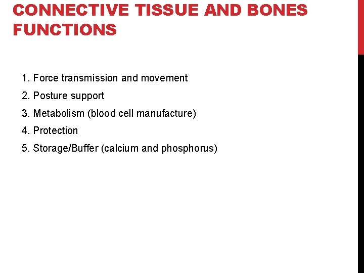 CONNECTIVE TISSUE AND BONES FUNCTIONS 1. Force transmission and movement 2. Posture support 3.