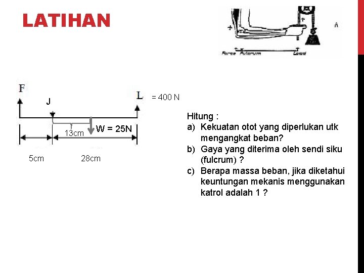 LATIHAN = 400 N J 13 cm 5 cm W = 25 N 28