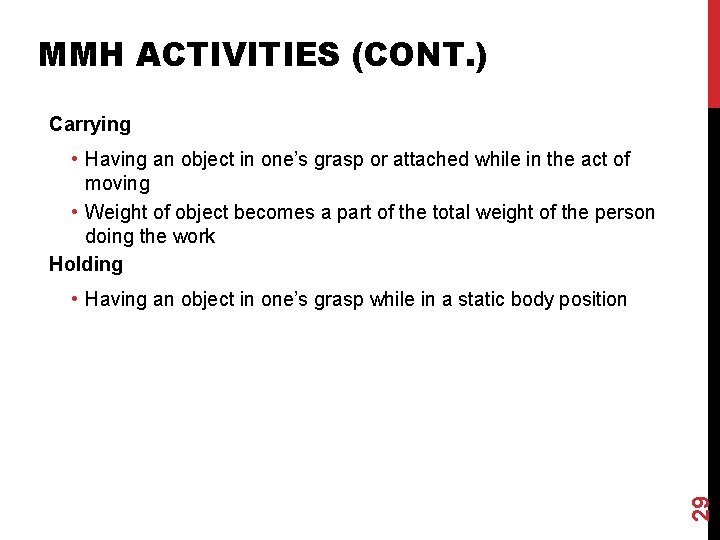 MMH ACTIVITIES (CONT. ) Carrying • Having an object in one’s grasp or attached