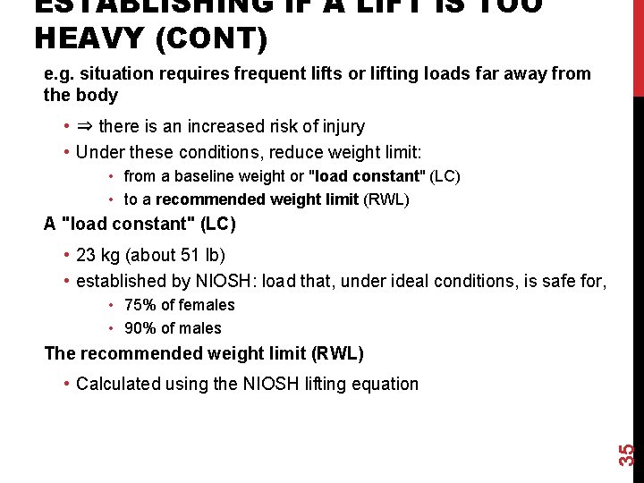 ESTABLISHING IF A LIFT IS TOO HEAVY (CONT) e. g. situation requires frequent lifts