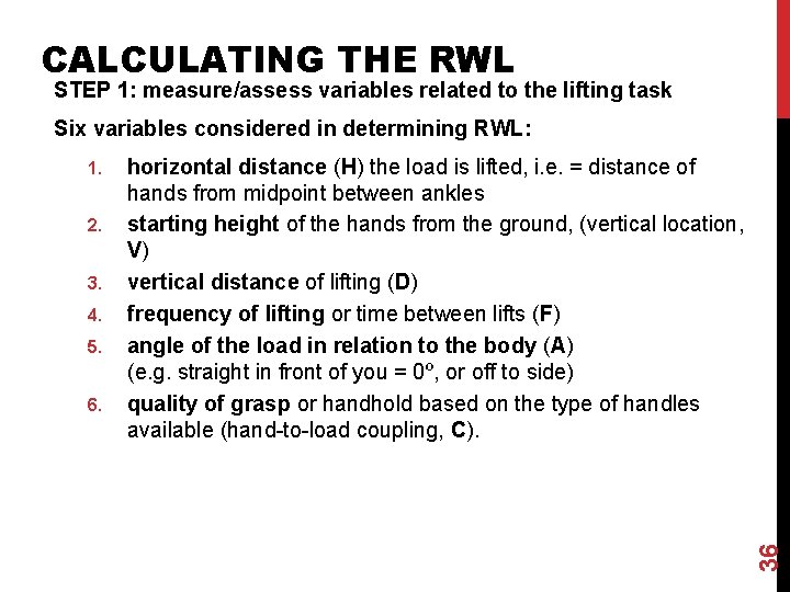 CALCULATING THE RWL STEP 1: measure/assess variables related to the lifting task Six variables