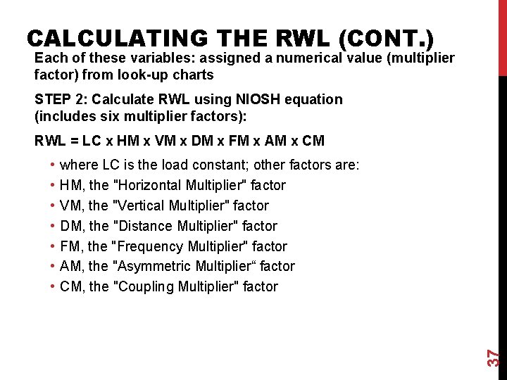 CALCULATING THE RWL (CONT. ) Each of these variables: assigned a numerical value (multiplier