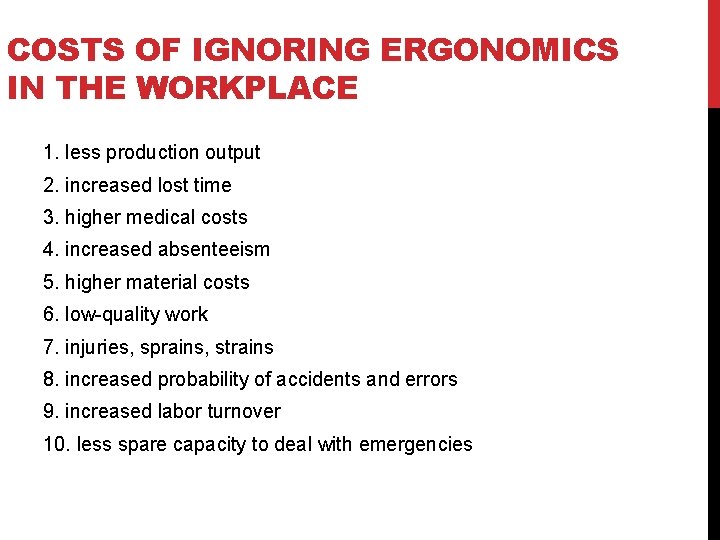COSTS OF IGNORING ERGONOMICS IN THE WORKPLACE 1. less production output 2. increased lost