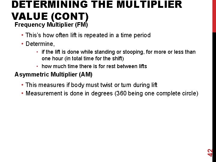 DETERMINING THE MULTIPLIER VALUE (CONT) Frequency Multiplier (FM) • This’s how often lift is