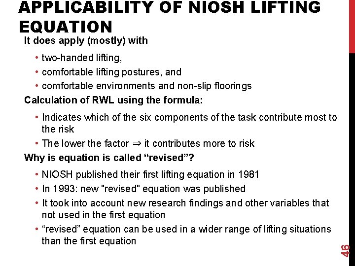 APPLICABILITY OF NIOSH LIFTING EQUATION It does apply (mostly) with • two-handed lifting, •