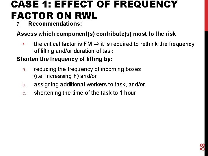 CASE 1: EFFECT OF FREQUENCY FACTOR ON RWL Recommendations: 7. Assess which component(s) contribute(s)