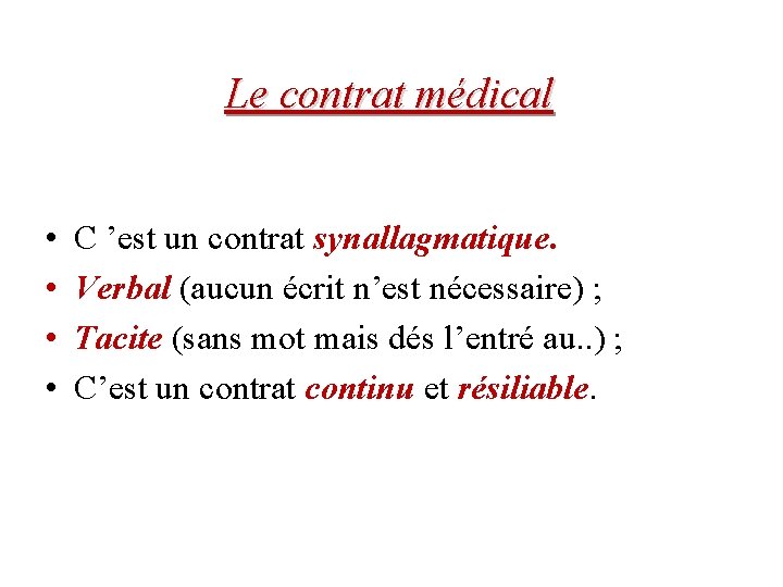 Le contrat médical • • C ’est un contrat synallagmatique. Verbal (aucun écrit n’est
