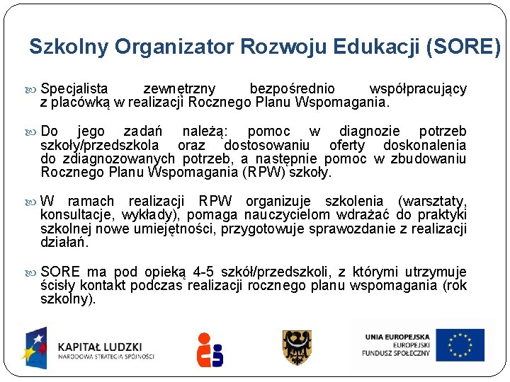 Szkolny Organizator Rozwoju Edukacji (SORE) Specjalista zewnętrzny bezpośrednio współpracujący z placówką w realizacji Rocznego