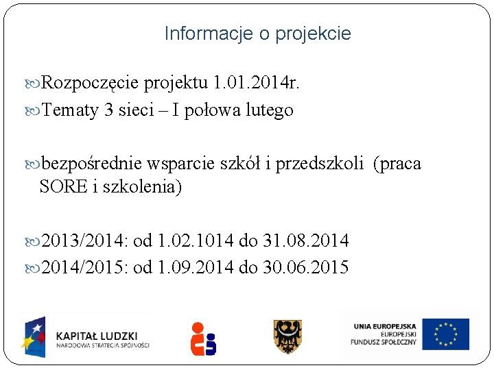 Informacje o projekcie Rozpoczęcie projektu 1. 01. 2014 r. Tematy 3 sieci – I