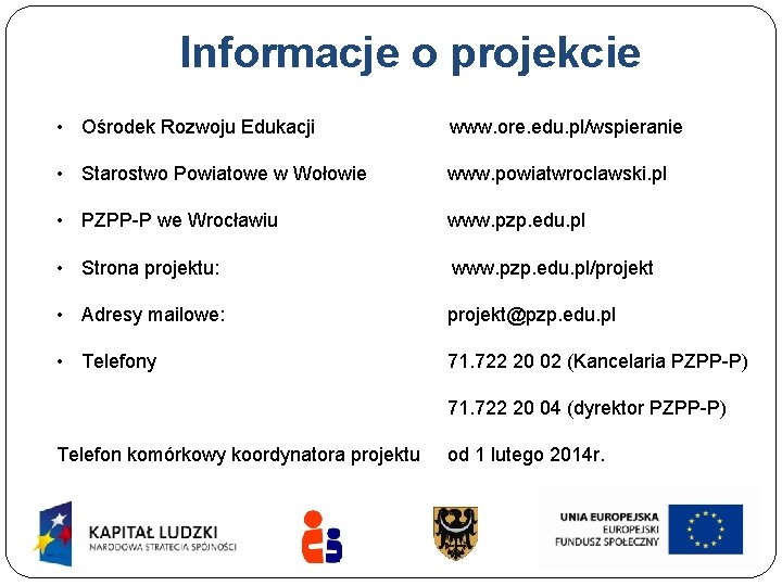 Informacje o projekcie • Ośrodek Rozwoju Edukacji www. ore. edu. pl/wspieranie • Starostwo Powiatowe