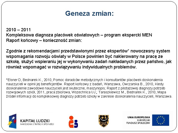 Geneza zmian: 2010 – 2011 Kompleksowa diagnoza placówek oświatowych – program ekspercki MEN Raport