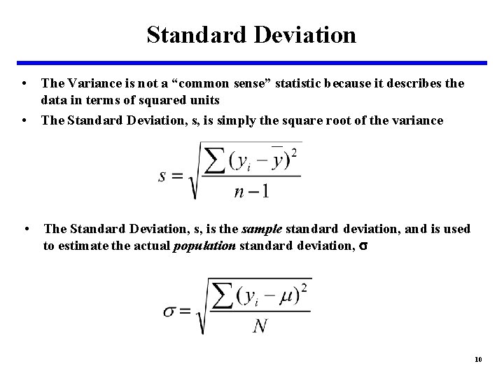 Standard Deviation • The Variance is not a “common sense” statistic because it describes