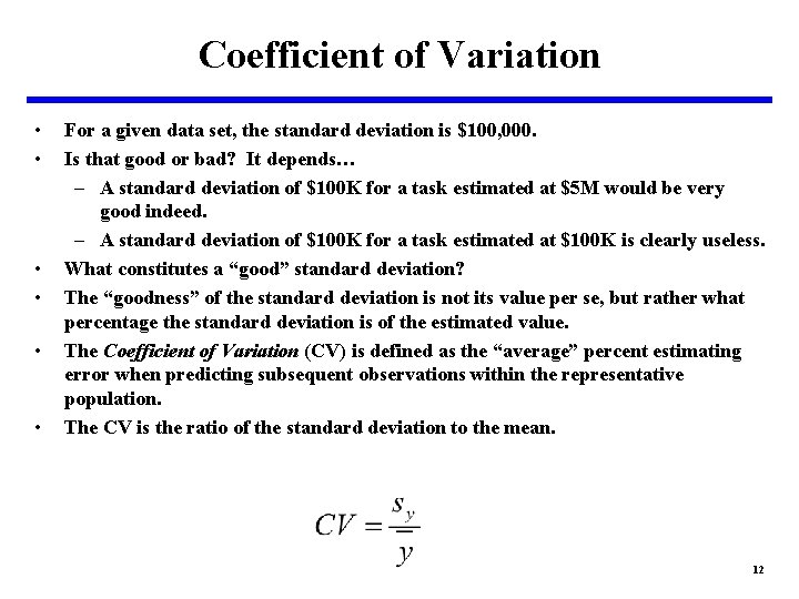 Coefficient of Variation • • • For a given data set, the standard deviation