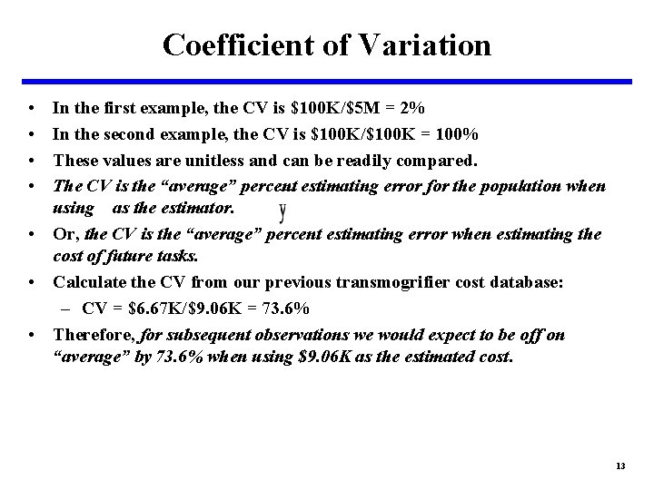 Coefficient of Variation • • In the first example, the CV is $100 K/$5