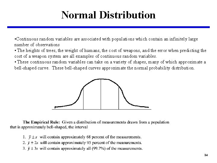 Normal Distribution • Continuous random variables are associated with populations which contain an infinitely