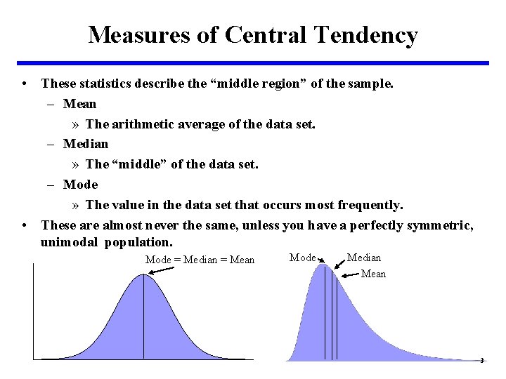 Measures of Central Tendency • These statistics describe the “middle region” of the sample.