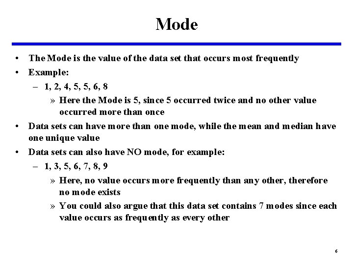 Mode • The Mode is the value of the data set that occurs most