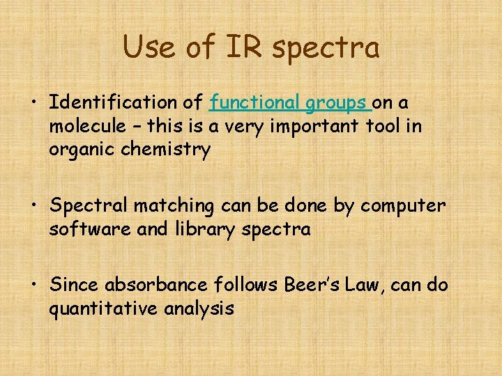 Use of IR spectra • Identification of functional groups on a molecule – this