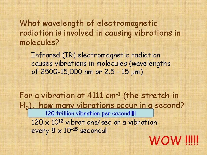 What wavelength of electromagnetic radiation is involved in causing vibrations in molecules? Infrared (IR)