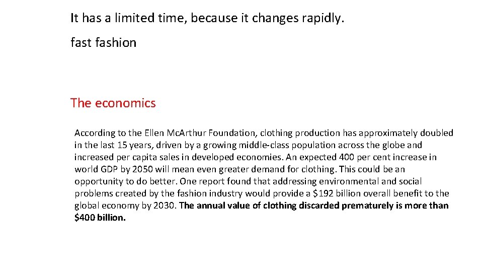 It has a limited time, because it changes rapidly. fast fashion The economics According