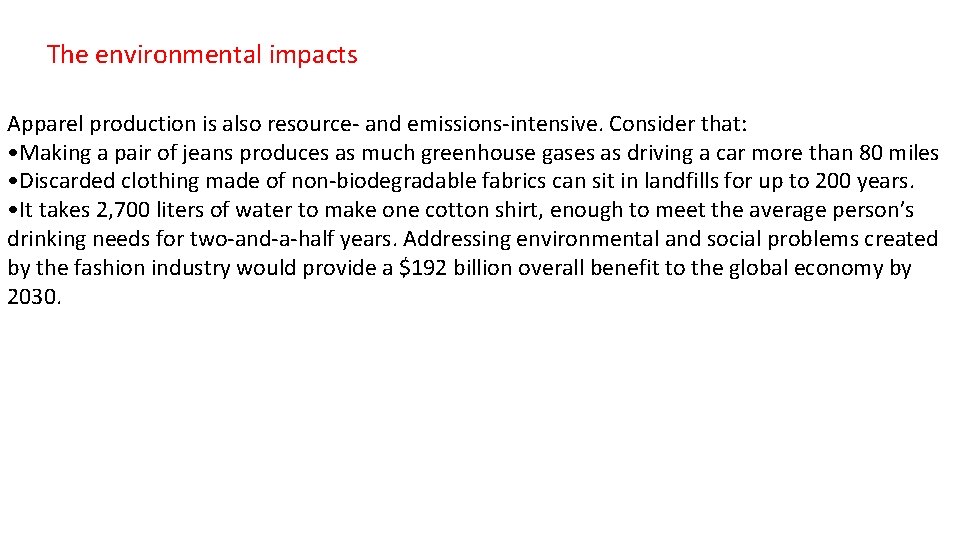 The environmental impacts Apparel production is also resource- and emissions-intensive. Consider that: • Making