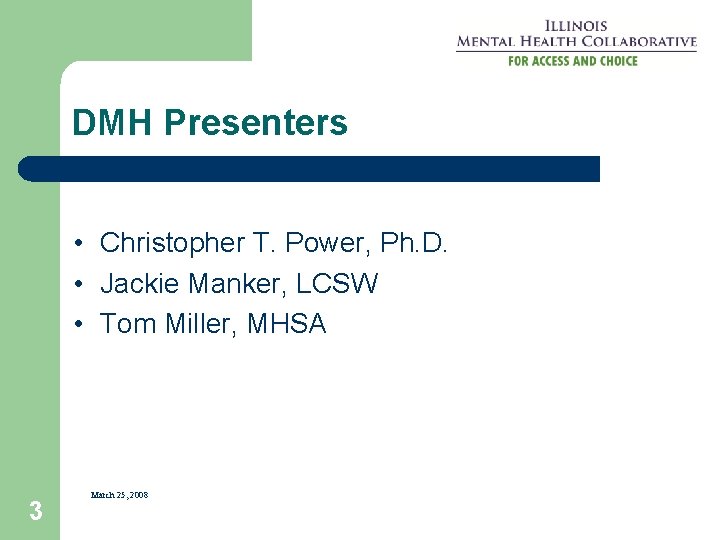 DMH Presenters • Christopher T. Power, Ph. D. • Jackie Manker, LCSW • Tom
