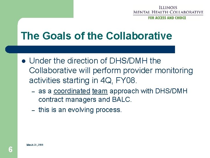 The Goals of the Collaborative l Under the direction of DHS/DMH the Collaborative will