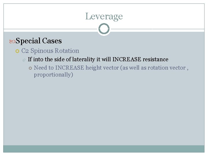 Leverage Special Cases C 2 Spinous Rotation If into the side of laterality it