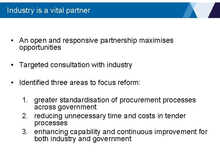 Industry is a vital partner • An open and responsive partnership maximises opportunities •