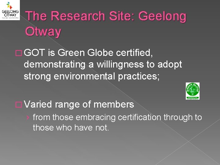 The Research Site: Geelong Otway � GOT is Green Globe certified, demonstrating a willingness