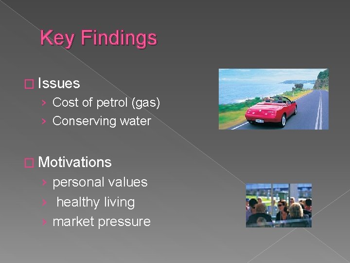 Key Findings � Issues › Cost of petrol (gas) › Conserving water � Motivations